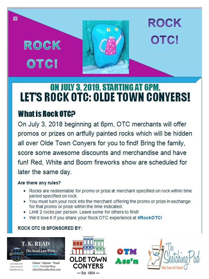 Rock OTC is a free, Easter-egg like event open to the public.  Olde Town Conyers Merchants will hide painted rocks all over Olde Town on July 3, 2019 beginning at 6pm. Find the rocks and get promos or prizes! 